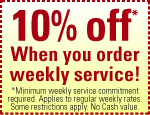 additional 10% off when you schedule weekly service